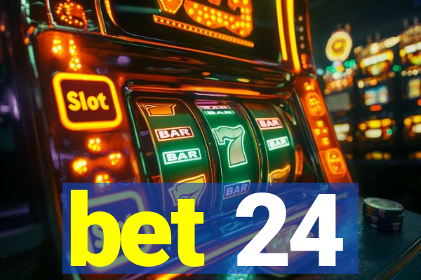 bet 24